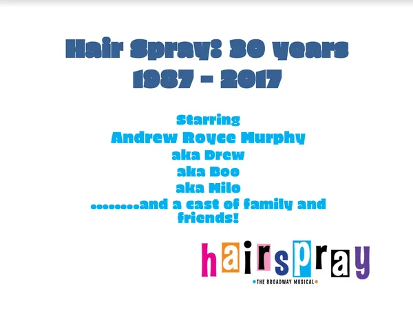 Drew's 30th Birthday Hairspray Presentation