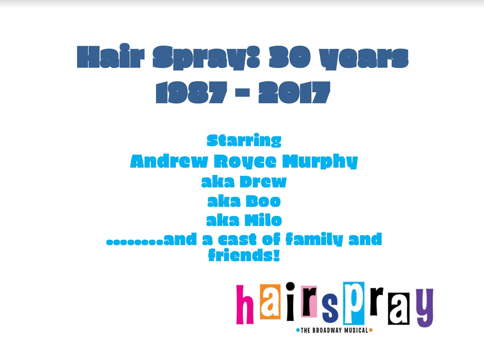 Drew's 30th Birthday Hairspray Presentation